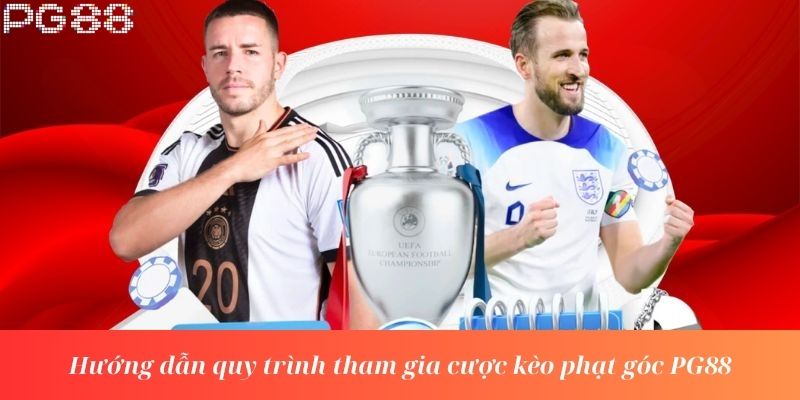 Hướng dẫn quy trình tham gia cược kèo phạt góc PG88
